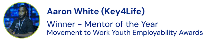Aaron White (Key4Life) - Winner, Mentor of the Year - Movement to Work Youth Employability Awards